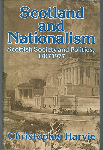 Beispielbild fr Scotland and Nationalism : Scottish Society and Politics, 1707-1977 zum Verkauf von Better World Books