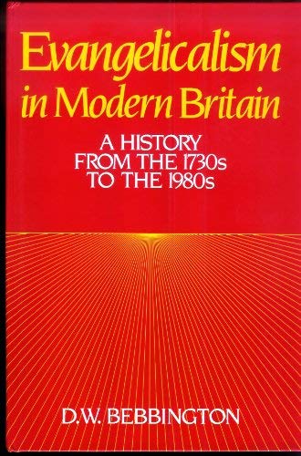 Stock image for Evangelicalism in Modern Britain : History from the 1730s to the 1980s for sale by Better World Books