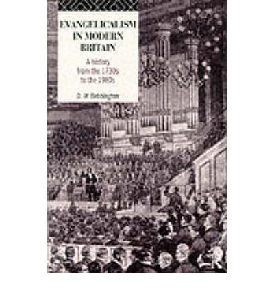 9780049410190: Evangelicalism in Modern Britain: A History from the 1730s to the 1980s