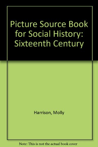 Picture Source Book for Social History: Sixteenth Century