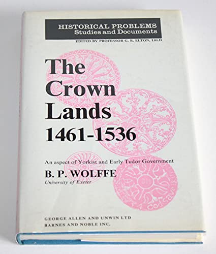 Stock image for Crown Lands, 1461-1536: An Aspect of Yorkist and Early Tudor Government (Historical Problems) for sale by Harmonium Books