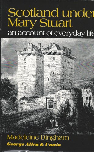 Stock image for Scotland under Mary Stuart : An Account of Everyday Life for sale by Better World Books