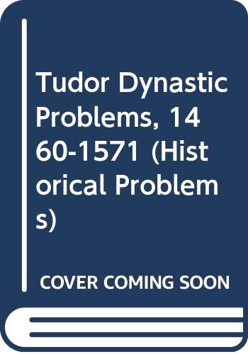 Stock image for Tudor Dynastic Problems, 1460-1571 (Unwin University Books) for sale by WorldofBooks