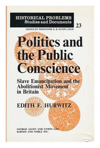 Beispielbild fr Politics and the Public Conscience: Slave Emancipation and the Abolitionist Movement in Britain zum Verkauf von G. & J. CHESTERS