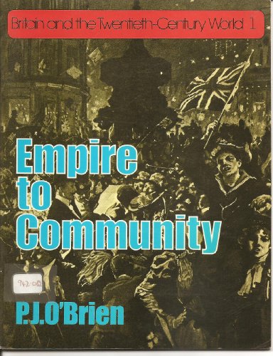 Britain and the Twentieth Century World: Empire to Community Bk. 1 (9780049421257) by P J O'Brien