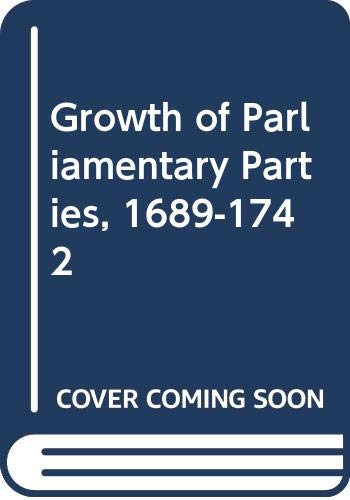 9780049421509: Growth of Parliamentary Parties, 1689-1742