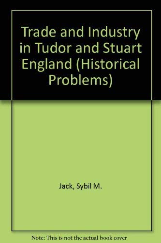 Stock image for Trade and Industry in Tudor and Stuart England for sale by Webbooks, Wigtown