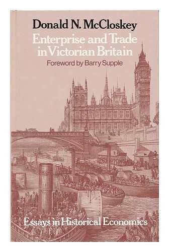 Imagen de archivo de Enterprise and Trade in Victorian Britain : Essays in Historical Economics a la venta por Better World Books