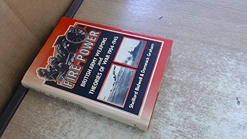 Beispielbild fr Fire Power : British Army Weapons and Theories of War, 1904-1945 zum Verkauf von Better World Books