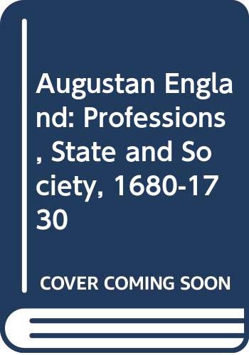 Stock image for Augustan England: Professions, State and Society, 1680-1730 for sale by WorldofBooks