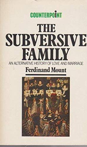 Stock image for The Subversive Family: An Alternative History of Love and Marriage for sale by SecondSale