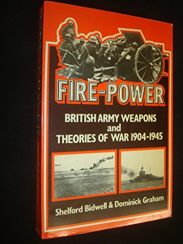 Stock image for Fire Power: British Army Weapons and Theories of War, 1904-45 for sale by Bahamut Media