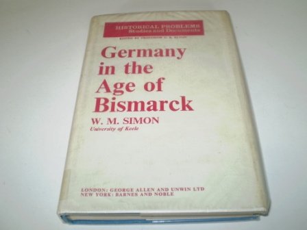9780049430105: Germany in the Age of Bismarck (Historical Problems S.)