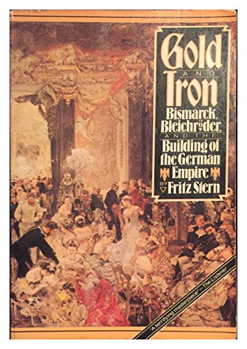 Gold and Iron: Bismarck, Bleichroder and the Building of the German Empire (9780049430228) by Fritz Stern