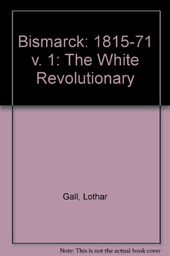 9780049430402: 1815-71 (v. 1) (Bismarck: The White Revolutionary)