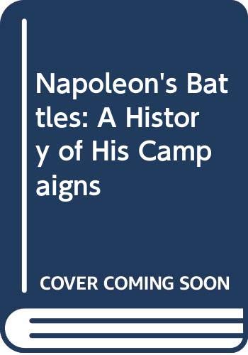 9780049440029: Napoleon's Battles: A History of His Campaigns