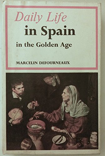 Stock image for Daily Life in Spain in the Golden Age (Daily life series, 13) for sale by ThriftBooks-Dallas