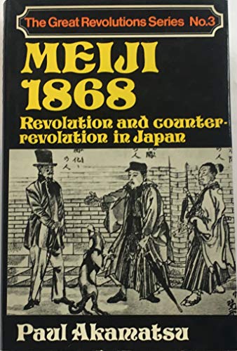 9780049520059: Meiji 1868: revolution and counter revolution in Japan; (The Great revolutions series)