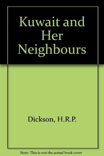 Kuwait and Her Neighbours (9780049530027) by H. R. P. Dickson