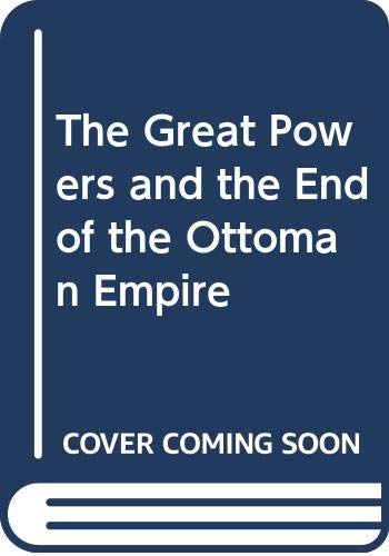 Imagen de archivo de The Great Powers and the End of the Ottoman Empire a la venta por Better World Books