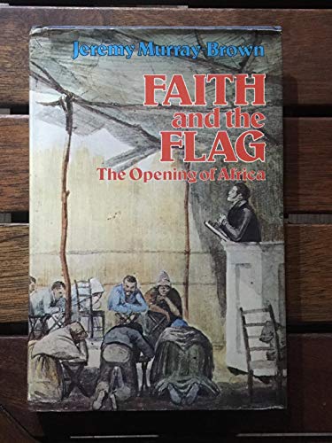 Beispielbild fr Faith and the Flag: Opening of Africa zum Verkauf von Kennys Bookshop and Art Galleries Ltd.