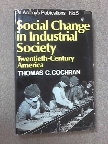 9780049730069: Social Change in Industrial Society: Twentieth-century America (St.Anthony's Publications)