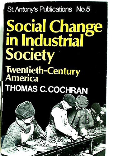 9780049730076: Social change in industrial society: twentieth-century America, (St. Antony's College. Publications)