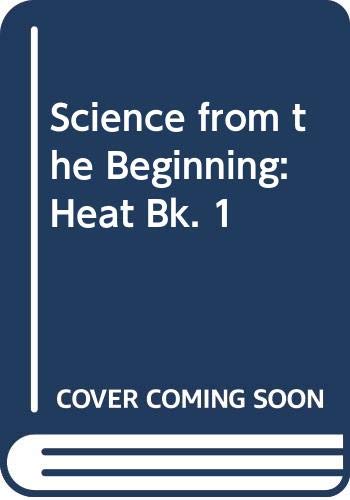 9780050002032: Science from the Beginning: Heat Bk. 1