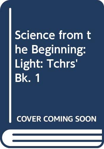 Stock image for Science from the Beginning: Light: Tchrs' Bk. 1 for sale by Goldstone Books