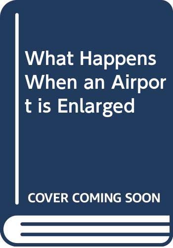 Stock image for What Happens When: 3: An Airport Is Enlarged for sale by PsychoBabel & Skoob Books