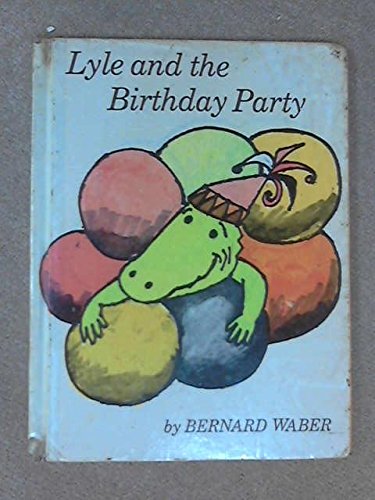 Lyle and the Birthday Party (9780050006634) by Bernard Waber