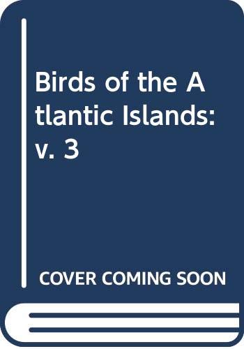 9780050006979: Birds of the Atlantic Islands: v. 3
