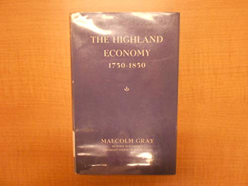 Highland Economy, 1750-1850 (9780050008904) by Malcolm Gray