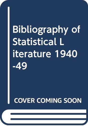 Stock image for Bibliography Of Statistical Literature 1940-1949 for sale by Better World Books: West