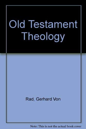 Old Testament Theology, Volume I: The Theology of Israel's Historical Traditions & Volume II: The...