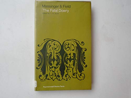 Imagen de archivo de The Fatal Dowry (The Fountainwell Drama Texts, No. 10) a la venta por Strand Book Store, ABAA