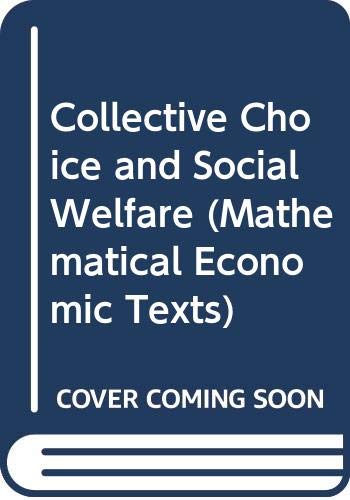 Beispielbild fr Collective Choice and Social Welfare (Mathematical Economic Texts) zum Verkauf von Anybook.com