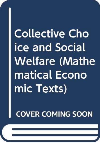 9780050024348: Collective Choice and Social Welfare (Mathematical Economic Texts)