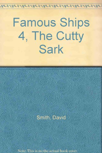 The Cutty Sark (Famous Ships) (9780050024805) by Newton, D.; D. Smith; Brookfield, D.E.