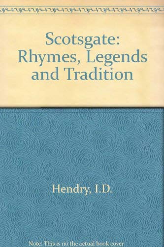 Stock image for Scotsgate: Rhymes, Legends and Tradition for sale by Book Bungalow