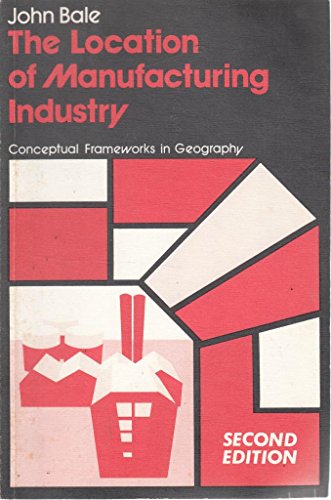 Stock image for The Location of Manufacturing Industry (Conceptual frameworks in geography) for sale by Goldstone Books