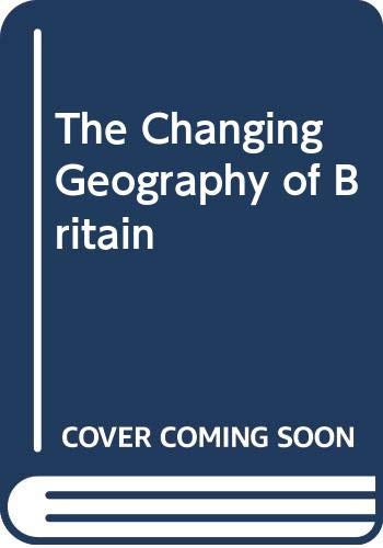 Imagen de archivo de The Changing Geography of Britain a la venta por Phatpocket Limited