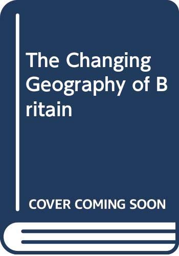 Stock image for The Changing Geography of Britain for sale by Phatpocket Limited