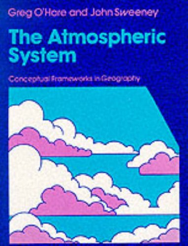 Beispielbild fr The Atmospheric System: Introduction to Meteorology and Climatology (Conceptual frameworks in geography) zum Verkauf von WorldofBooks