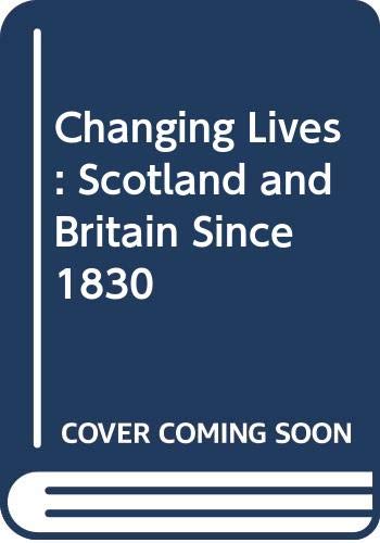 Stock image for Changing Lives : Scotland and Britain Since 1830 for sale by PEND BOOKS