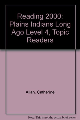 Imagen de archivo de Reading 2000: Plains Indians Long Ago Level 4, Topic Readers a la venta por AwesomeBooks