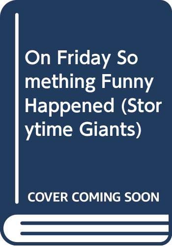 Imagen de archivo de On Friday Something Funny Happened (Storytime Giants) a la venta por WorldofBooks