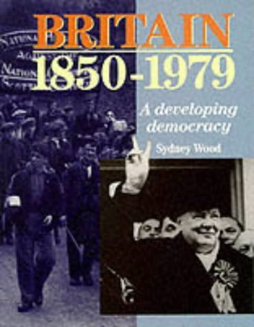 Stock image for Britain 1850 - 1979. A Developing Democracy Paper (HIGHER GRADE HISTORY SERIES) for sale by WorldofBooks