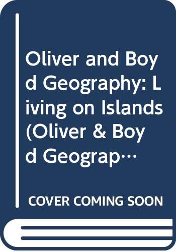 Stock image for Oliver and Boyd Geography: Living on Islands (Oliver & Boyd Geography) for sale by AwesomeBooks