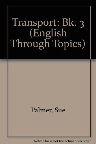 Transport: Level 3, Pupil's Book (English Through Topics) (9780050050545) by Palmer MEd, Sue; Brinton MPhil, Peter; Barton, Avril